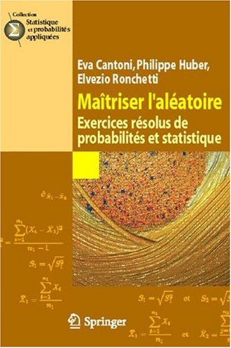 Maîtriser l'aléatoire: Exercices résolus de probabilités et statistique