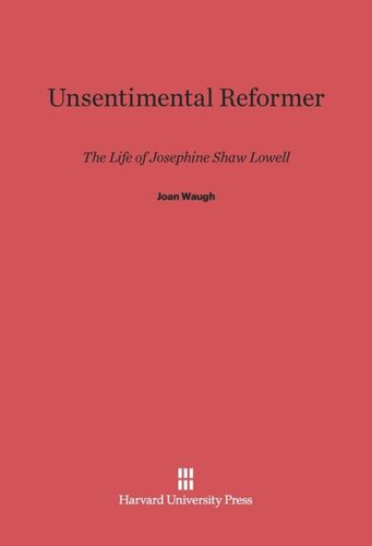 Unsentimental Reformer: The Life of Josephine Shaw Lowell