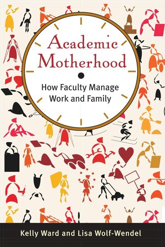 Academic Motherhood: How Faculty Manage Work and Family