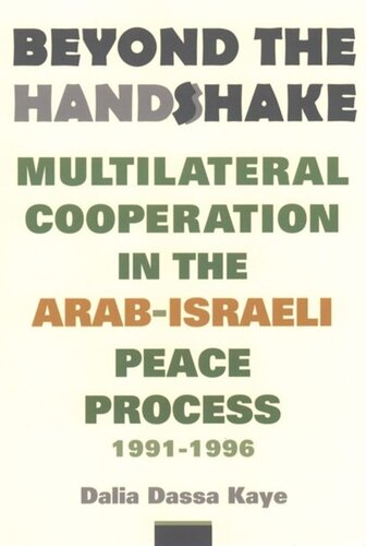 Beyond the Handshake: Multilateral Cooperation in the Arab-Israeli Peace Process, 1991-1996