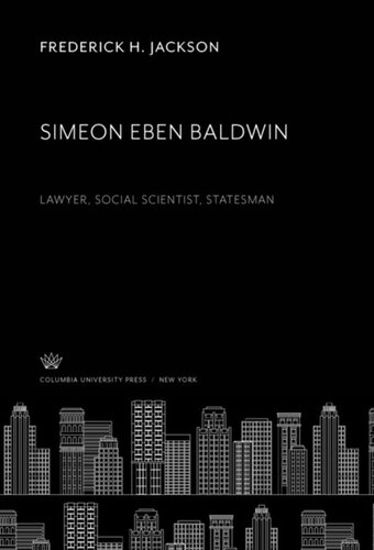 Simeon Eben Baldwin: Lawyer, Social Scientist, Statesman