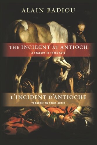 The Incident at Antioch / L’Incident d’Antioche: A Tragedy in Three Acts / Tragédie en trois actes