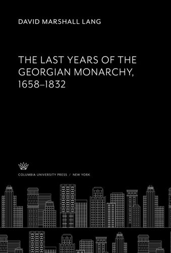 The Last Years of the Georgian Monarchy 1658–1832