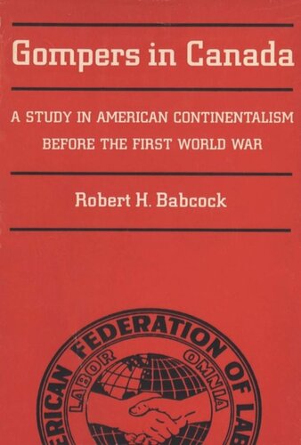 Gompers in Canada: A Study in American Continentalism Before the First World War