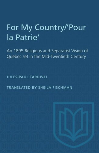 For My Country/'Pour la Patrie': An 1895 Religious and Separatist Vision of Quebec set in the Mid-Twentieth Century