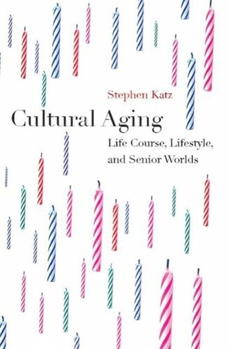 Cultural Aging: Life Course, Lifestyle, and Senior Worlds
