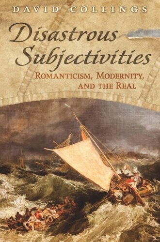 Disastrous Subjectivities: Romaniticism, Modernity, and the Real