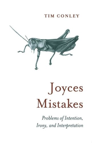 Joyces Mistakes: Problems of Intention, Irony, and Interpretation
