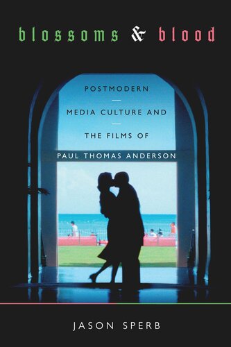 Blossoms and Blood: Postmodern Media Culture and the Films of Paul Thomas Anderson