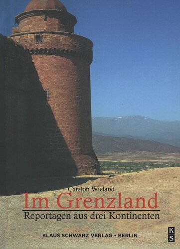 Im Grenzland: Reportagen aus drei Kontinenten