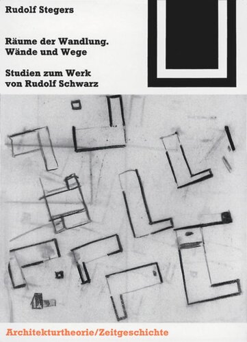 Räume der Wandlung, Wände und Wege: Studien zum Werk von Rudolf Schwarz