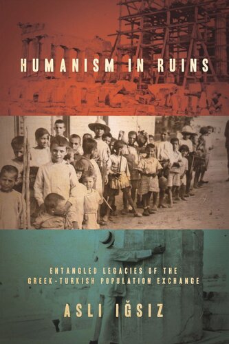 Humanism in Ruins: Entangled Legacies of the Greek-Turkish Population Exchange