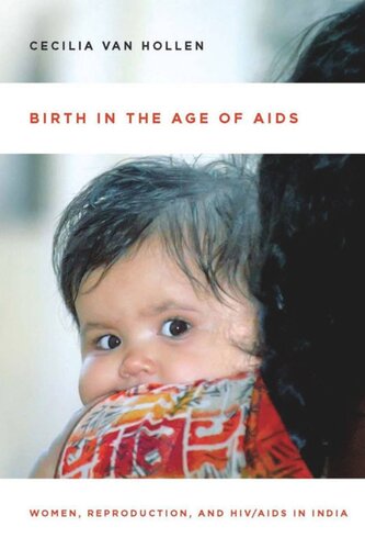 Birth in the Age of AIDS: Women, Reproduction, and HIV/AIDS in India