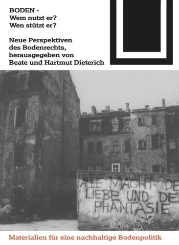 Boden - Wem nutzt er? Wen stützt er?: Neue Perspektiven des Bodenrechts