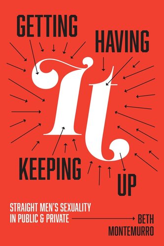 Getting It, Having It, Keeping It Up: Straight Men’s Sexuality in Public and Private