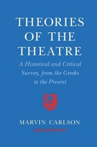 Theories of the Theatre: A Historical and Critical Survey, from the Greeks to the Present
