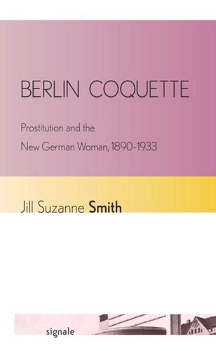 Berlin Coquette: Prostitution and the New German Woman, 1890–1933