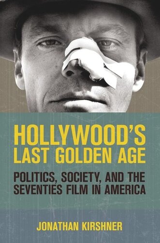 Hollywood's Last Golden Age: Politics, Society, and the Seventies Film in America