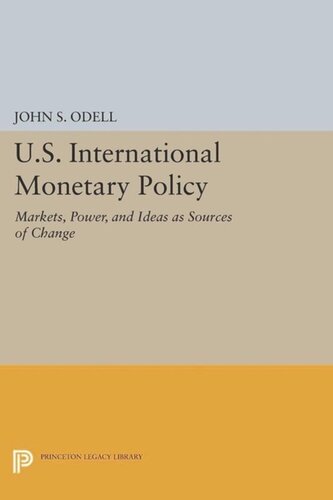 U.S. International Monetary Policy: Markets, Power, and Ideas as Sources of Change