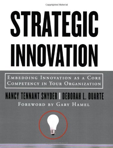 Strategic Innovation: Embedding Innovation as a Core Competency in Your Organization