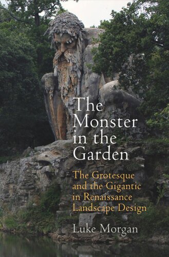 The Monster in the Garden: The Grotesque and the Gigantic in Renaissance Landscape Design