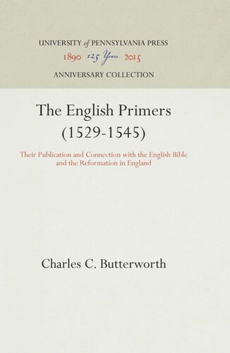 The English Primers (1529-1545): Their Publication and Connection with the English Bible and the Reformation in England