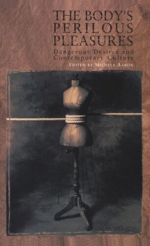 The Body's Perilous Pleasures: Dangerous Desires and Contemporary Culture