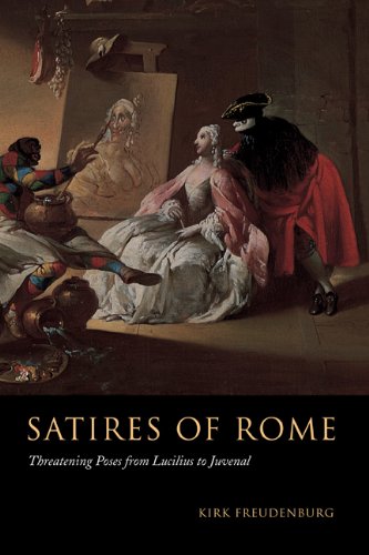 Satires of Rome: Threatening Poses from Lucilius to Juvenal