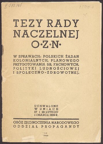 Tezy Rady Naczelnej O. Z. N. w sprawach: polskich żądań kolonialnych, planowego przygotowania sił fachowych, polityki ludnościowej i społeczno-zdrowotnej. Uchwalone w dniach 27 i 28 lutego i 1 marca 1939 r.