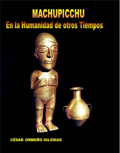 Machupicchu En la Humanidad de otros Tiempos (Ciencia y Enigmas del Perú nº 17) (Spanish Edition)