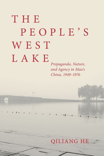 The People’s West Lake: Propaganda, Nature, and Agency in Mao’s China, 1949–1976