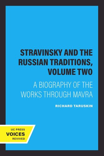 Stravinsky and the Russian Traditions. Stravinsky and the Russian Traditions, Volume Two: A Biography of the Works through Mavra