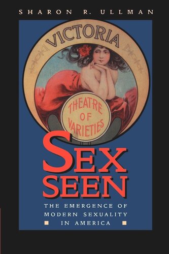 Sex Seen: The Emergence of Modern Sexuality in America