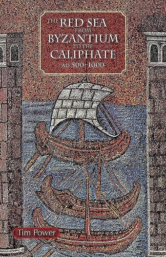 The Red Sea from Byzantium to the Caliphate: AD 500-1000