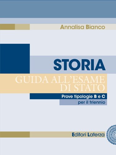 Storia. Guida all'esame di Stato. Prove tipologie B e C. Per il triennio delle Scuole superiori