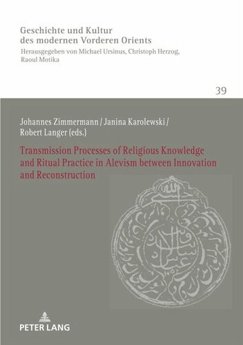 Transmission Processes of Religious Knowledge and Ritual Practice in Alevism between Innovation and Reconstruction: Herausgegeben:Zimmermann, Johannes; Karolewski, Janina; Langer, Robert