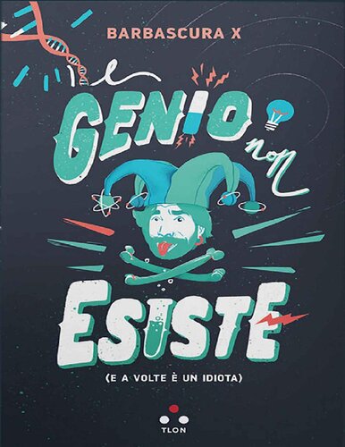 Il genio non esiste (e a volte è un idiota)