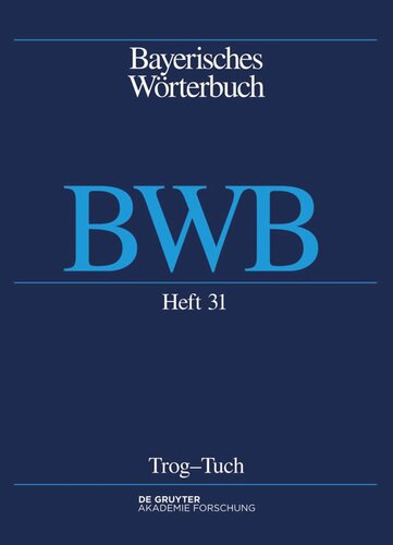 Bayerisches Wörterbuch (BWB): Band 4/Heft 31 Trog – Tuch