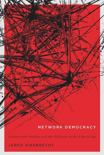 Network Democracy: Conservative Politics and the Violence of the Liberal Age