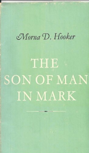 The Son of Man in Mark: A Study of the Background of the Term "Son of Man" and its Use in St Mark's Gospel