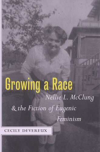Growing a Race: Nellie L. McClung and the Fiction of Eugenic Feminism