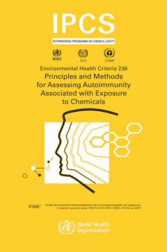 Principles and Methods for Assessing Autoimmunity Associated with Exposure to Chemicals: Environmental Health Criteria Series No. 236 (Environmental Health Criteria)