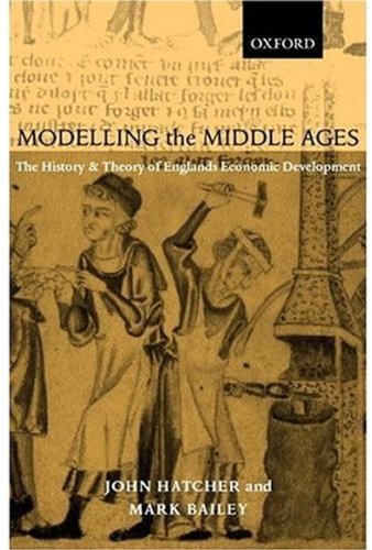 Modelling the Middle Ages: The History and Theory of England's Economic Development