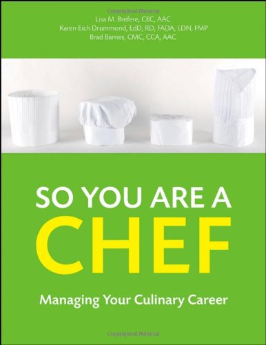 So You Are a Chef Managing Your Culinary Career