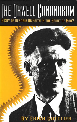The Orwell Conundrum: A Cry of Despair or Faith in the "Spirit of Man?"