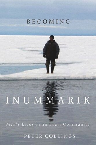 Becoming Inummarik: Men's Lives in an Inuit Community