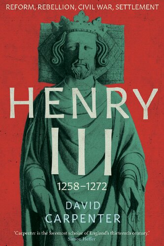 Henry III: Reform, Rebellion, Civil War, Settlement, 1258-1272 (The English Monarchs Series Book 2)