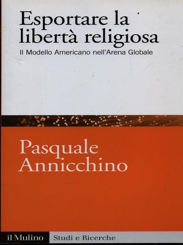 Esportare la libertà religiosa. Il modello americano nell'arena globale