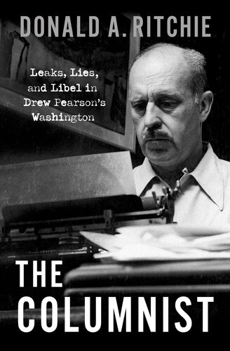 The Columnist: Leaks, Lies and Libel in Drew Pearson's Washington