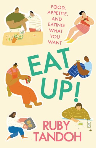 Eat Up!: Food, Appetite, and Eating What You Want